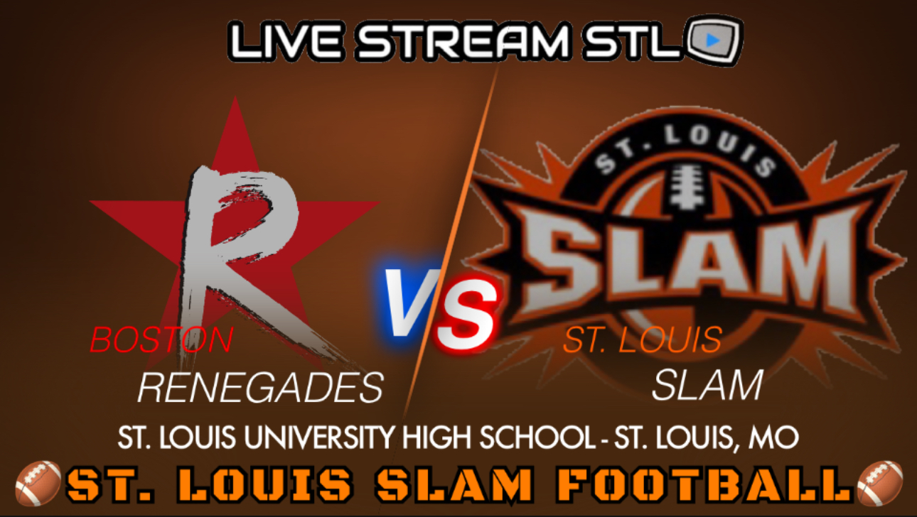 ST. LOUIS SLAM FOOTBALL vs. Boston Renegades - Saturday at 6:50